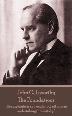 John Galsworthy - The Foundations: 