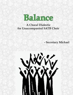 Balance: A Choral Dialectic for Unaccompanied SATB Choir - Secretary Michael