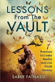 Lessons From The Vault: 7 Practices to Create Reality and Live YOUR Destiny