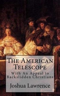 The American Telescope: With An Appeal to Backslidden Christians - Whitfield, Theo; Lawrence, Joshua