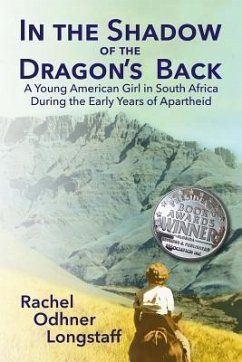 In the Shadow of the Dragon's Back: A Young American Girl in South Africa During the Early Years of Apartheid - Polytekton; Longstaff, Rachel Odhner