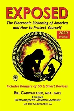 Exposed: The Electronic Sickening of America and How to Protect Yourself - Includes Dangers of 5G & Smart Devices - Cadwallader Ma, Lois; Cadwallader, Bill