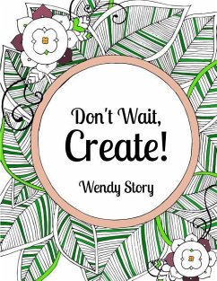 Don't Wait, Create! - Story, Wendy