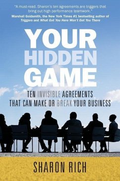 Your Hidden Game: Ten Invisible Agreements That Can Make or Break Your Business - Rich, Sharon