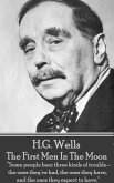 H.G. Wells - The First Men In The Moon: "Some people bear three kinds of trouble - the ones they've had, the ones they have, and the ones they expect