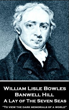 William Lisle Bowles - Banwell Hill: A Lay of The Seven Seas: 