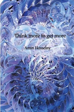 Think more to get more - Hosseiny, Amin