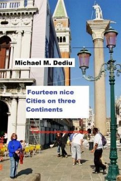 Fourteen nice Cities on three Continents: A photographic documentary - Dediu, Michael M.