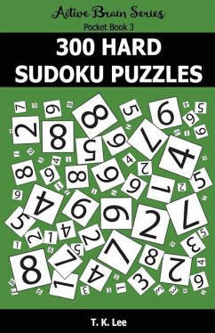 300 Hard Sudoku Puzzles: Active Brain Series Pocket Book - Lee, T. K.