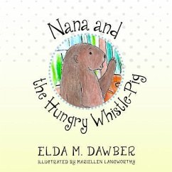 Nana and the Hungry Whistle-Pig - Dawber, Elda