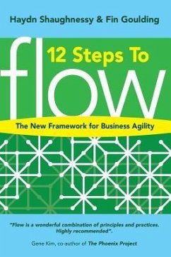 12 Steps to Flow: The New Framework for Business Agility - Goulding, Fin; Shaughessy, Haydn