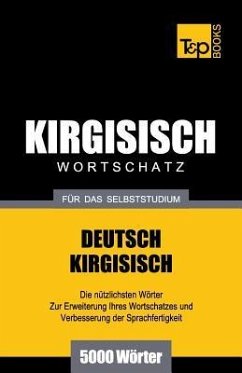 Wortschatz Deutsch-Kirgisisch für das Selbststudium - 5000 Wörter - Taranov, Andrey