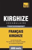 Vocabulaire Français-Kirghize pour l'autoformation - 5000 mots