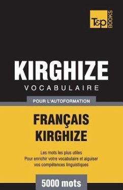 Vocabulaire Français-Kirghize pour l'autoformation - 5000 mots - Taranov, Andrey