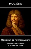 Moliere - Monsieur de Pourceaugnac: 'I prefer a pleasant vice to an annoying virtue''