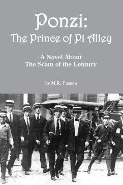 Ponzi: The Prince of Pi Alley: A Novel About the Scam of the Century - Paxson, M. R.