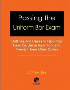 Passing the Uniform Bar Exam: Outlines and Cases to Help You Pass the Bar in New York and Twenty-Three Other States - Teller Esq, J. D.