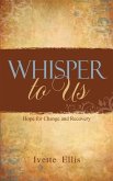 Whisper to Us: Hope for Change and Recovery