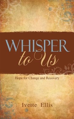 Whisper to Us: Hope for Change and Recovery - Ellis, Ivette