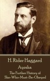 H Rider Haggard - Ayesha: The Further History of She-Who-Must-Be-Obeyed