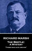 Richard Marsh - The Beetle: A Mystery: &quote;Those who hate are kin&quote;