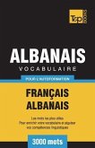 Vocabulaire Français-Albanais pour l'autoformation - 3000 mots