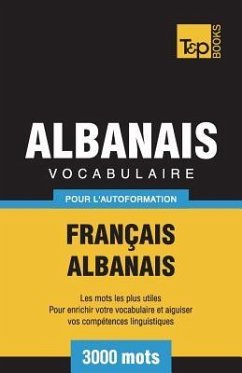 Vocabulaire Français-Albanais pour l'autoformation - 3000 mots - Taranov, Andrey