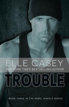 Rebel Wheels (Book 3): Trouble - Casey, Elle