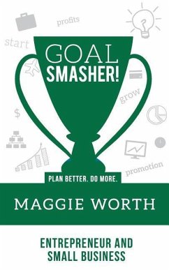 Goal SMASHER! Entrepreneur and Small Business - Worth, Maggie