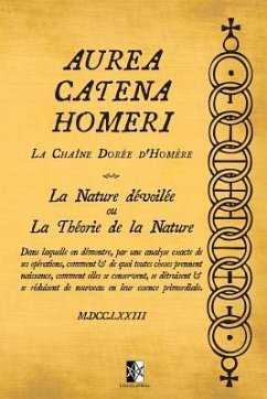 Aurea Catena Homeri: La Chaîne Dorée d'Homère - La Nature dévoilée ou La Théorie de la Nature - Inconnu