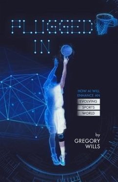 Plugged In: How AI Will Enhance an Evolving Sports World - Wills, Gregory