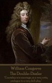 William Congreve - The Double-Dealer: &quote;Courtship is to marriage, as a very witty prologue to a very dull play.&quote;
