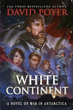 White Continent: A Novel of War in Antarctica - Poyer, David