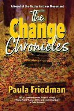 The Change Chronicles: A Novel of the Sixties Antiwar Movement - Friedman, Paula