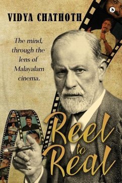 Reel to Real: The mind, through the lens of Malayalam cinema - Chathoth, Vidya