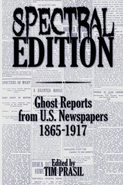 Spectral Edition: Ghost Reports from U.S. Newspapers, 1865-1917 - Prasil, Tim