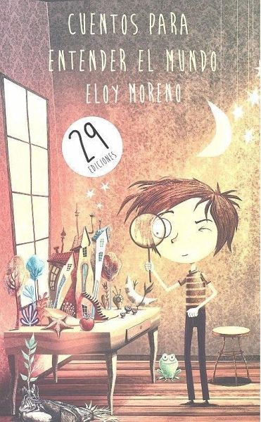 Cuentos Para Entender El Mundo (libro 1) / Short Stories To Understand The  World (book 1) - (cuentos Para Entender El Mundo) By Eloy Moreno : Target