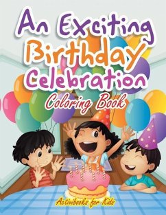 An Exciting Birthday Celebration Coloring Book - For Kids, Activibooks