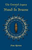 The Twisted Legacy of Maud de Braose