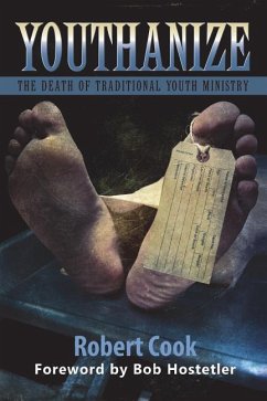 Youthanize: The Death of Traditional Youth Ministry - Cook, Robert