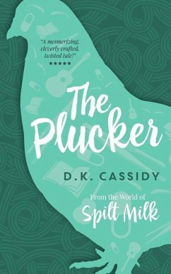 The Plucker: From the World of Spilt Milk - Cassidy, D. K.
