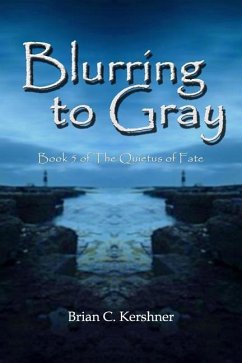 Blurring to Gray: Book 5 of The Quietus of Fate - Kershner, Brian C.