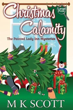 The Painted Lady Inn Mysteries: Christmas Calamity: A Cozy Mystery with Recipes - Scott, M. K.