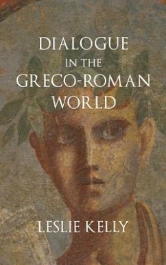 Dialogue in the Greco-Roman World - Kelly, Leslie