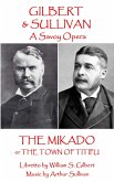 W.S Gilbert & Arthur Sullivan - The Mikado: or The Town of Titipu