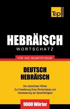 Wortschatz Deutsch-Hebräisch für das Selbststudium - 9000 Wörter - Taranov, Andrey