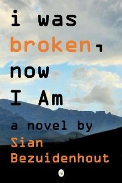 i was broken, now I AM - Bezuidenhout, Sian