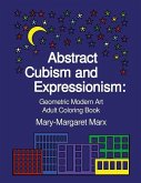 Abstract Cubism and Expressionism: Geometric Modern Art Adult Coloring Book