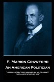 F. Marion Crawford - An American Politician: 'His square features assumed an air of gravity that almost startled her''