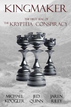 Kingmaker: The 1st Seal of the Krypteia Conspiracy - Quinn, Jed; Riley, Jaren; Koogler, Michael